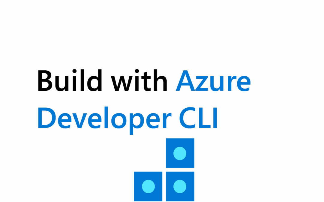Indispensable Azure Tools: Azure Developer CLI. Accelerating your path from a local development environment to Azure